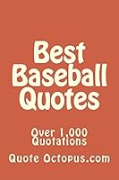 Best Baseball Quotes: Over 1,000 Quotations 1511479337 Book Cover