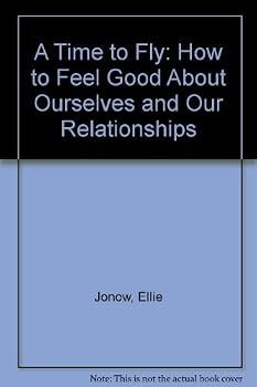Paperback A Time to Fly: How to Feel Good about Ourselves and Our Relationships Book