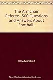 The armchair referee--500 questions and answers about football