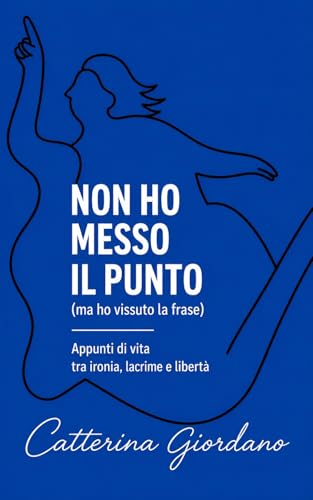  NON HO MESSO IL PUNTO: ma ho vissuto la frase