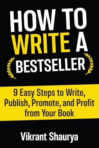 How to Write a Bestseller: 9 Easy Steps to Write, Publish, Promote, and Profit from Your Book