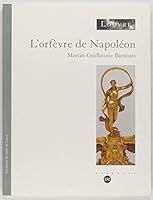 L'ORFEVRE DE NAPOLEON: LES DOSSIERS DU MUSEE DU LOUVRE 2711845869 Book Cover