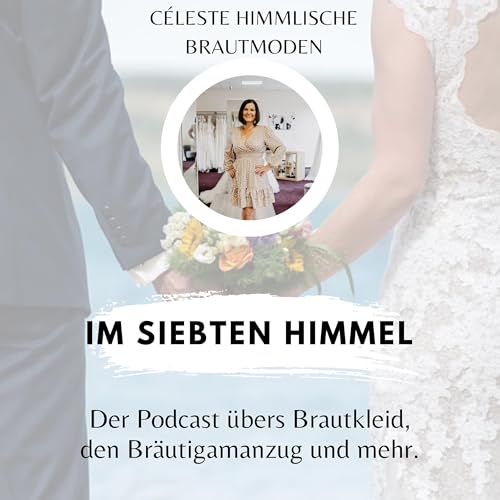Couverture de Im siebten Himmel- Der Podcast rund ums Brautkleid, den Br&auml;utigamanzug und mehr.
