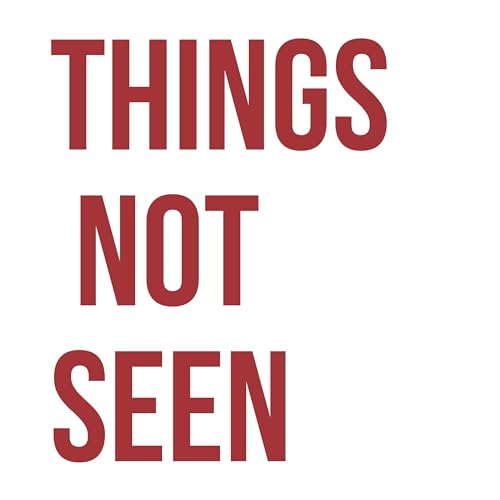 Things Not Seen Podcast Podcast Por Things Not Seen arte de portada