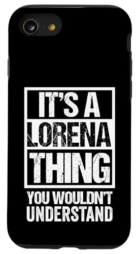 It's A Lorena Thing You Wouldn't Understand First Name Coque pour iPhone SE (2020) / 7 / 8