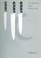 The Kitchen As a Living Area: Planning and Designing with the Bulthaup System B000FI548U Book Cover