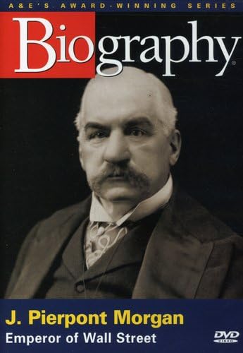 Biography - J. Pierpont Morgan: Emperor of Wall Street Biography - J. Pierpont Morgan: Emperor of Wall Street