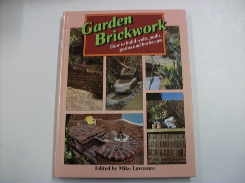 Garden Brickwork - How To Build Walls, Paths, Patios and Barbeque...