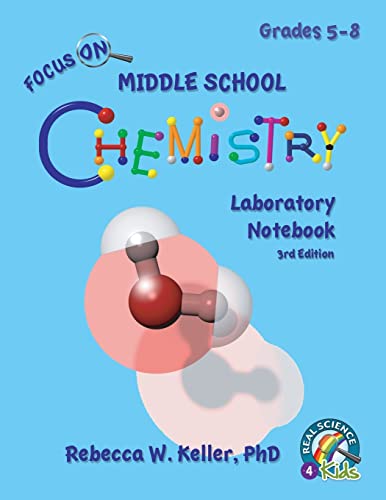 Compare Textbook Prices for Focus On Middle School Chemistry Laboratory Notebook 3rd ed. Edition ISBN 9781941181522 by Keller PH D, Rebecca W
