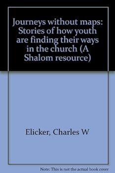 Journeys without maps: Stories of how youth are finding their ways in the church (A Shalom resource)