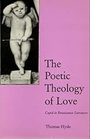 The Poetic Theology of Love: Cupid in Renaissance Literature 0874132738 Book Cover