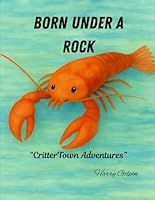 Born Under A Rock (The Critter Chronicles) 1520760167 Book Cover