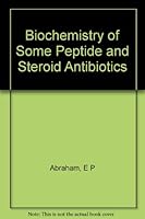 Biochemistry of Some Peptide and Steroid Antibiotics B007ZWOTAS Book Cover