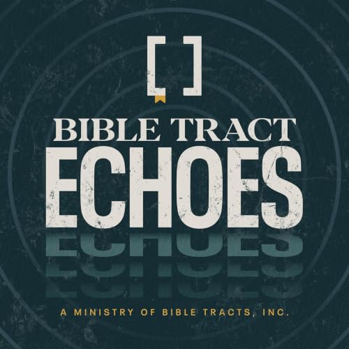 『Bible Tract Echoes Podcast』のカバーアート