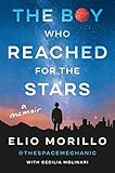 The Boy Who Reached for the Stars: A Memoir – An Inspiring Journey from Ecuador to NASA and Human Space Innovation