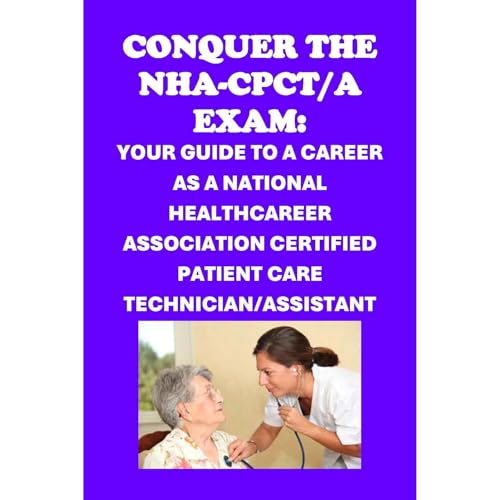 Conquer the NHA-CPCT/A Exam: Your Guide to a Career as a National Healthcareer Association Certified Patient Care Technician/Assistant by Philip Martin McCaulay episode artwork