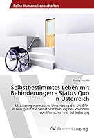 Selbstbestimmtes Leben mit Behinderungen - Status Quo in Österreich 3639858859 Book Cover