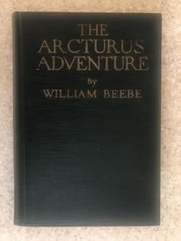 Hardcover The Arcturus Adventure: An Account of the New York Zoological Society's First Oceanographic Expedition Book