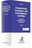 Formularbuch Vermögens- und Unternehmensnachfolge: Zivilrecht, Gesellschaftsrecht, Steuerrecht