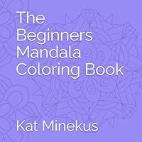 The Beginners Mandala Coloring Book B0F639Y43B Book Cover