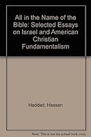All in the Name of the Bible: Selected Essays on Israel and American Christian Fundamentalism 091559742X Book Cover
