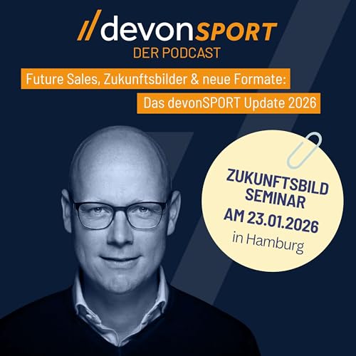 Future Sales, Zukunftsbilder & neue Formate: Das devonSPORT Update 2026 #131
