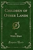 Children of Other Lands (Classic Reprint)