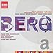 Berg: Violin Concerto / Lyric Suite / Three Pieces For Orchestra / Lulu Suite / Piano Sonata / String Quartet / Sieben Fruhe Lieder