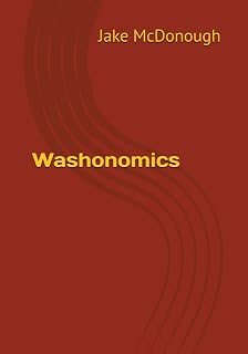 Washonomics: 40 Years of Car Wash Truth: No Memberships, No Coupons, No Ads — Just Treat People Right and They Pay Full Price