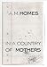 In A Country Of Mothers