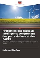 Protection des réseaux intelligents comprenant des parcs éoliens et des FACTS (French Edition) 6208985706 Book Cover