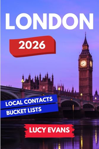 Lucy Evans London: The Ultimate London Travel Guide for Those Seeking Royal Experiences, Adventurous Day Trips, Secret Natural Wonders — and the Perfect English Breakfast to Kick It All Off!