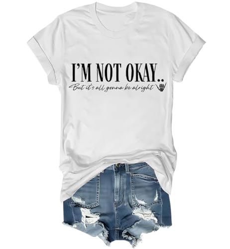 Qhecomce I Am Not Okay Shirt, I'm Not Okay But Its All Shirt, Im Not Okay But It's All Gonna Be Alright Shirt, Unisex Shirt White