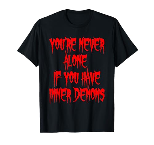Image of You're Never Alone If You Have Inner Demons Dark Humor T-Shirt