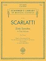 Scarlatti: Sixty Sonatas in One Volume for Piano (Schirmer's Library of Musical Classics) (Schirmer's Library of Musical Classics, 2063, Band 2063)