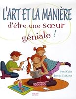 L'art et la manière d'être une soeur géniale ! 2745925679 Book Cover