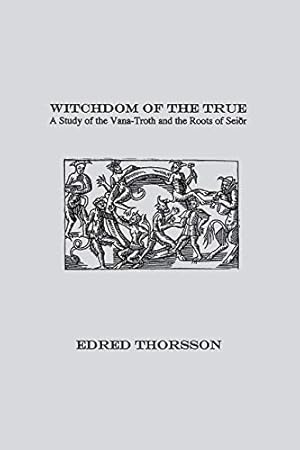 Book cover Witchdom of the True: A Study of the Vana-Troth and Seidr