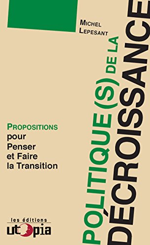 Télécharger Politique(s) de la décroissance: Propositions pour penser et faire la transition PDF Ebook En Ligne