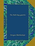  The Bull-dog gazette