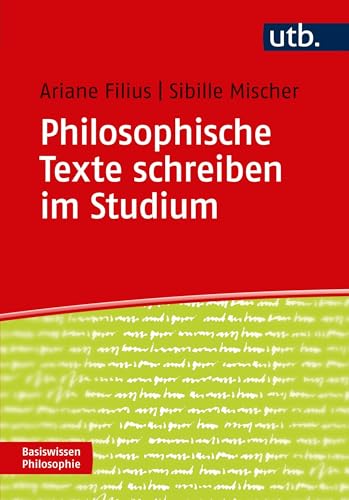 Philosophische Texte schreiben (Basiswissen Philosophie, Band 4667)