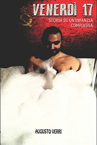 Venerdì 17: Storia di un'Infanzia Complessa (Italian Edition)