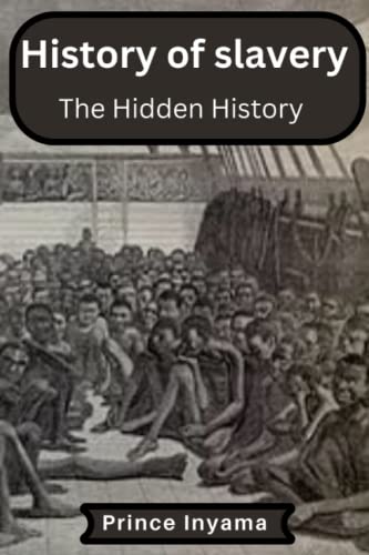History Of Slavery: The Hidden History