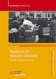 Migration in der deutschen Geschichte: Gastarbeiter – Spätaussiedler – Geflüchtete (Geschichtsunterricht praktisch)