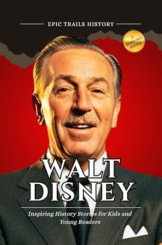 Walt Disney: Inspiring History Stories for Curious Kids and Young Readers (Biography) (Epic Trails History Adventures) (English Edition)