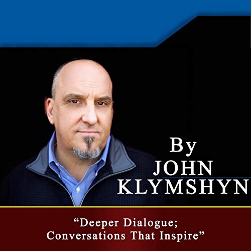 Deeper Dialogue: Conversations That Inspire by John Klymshyn episode artwork