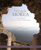 Viewing the Morea: Land and People in the Late Medieval Peloponnese (Dumbarton Oaks Byzantine Symposia and Colloquia)