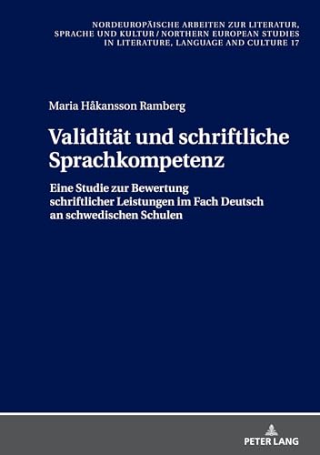 Validitätsaspekte bei der Bewertung schriftlicher Kompetenz (Nordeuropaeische Arbeiten Zur Literatur, Sprache Und Kultur) (German Edition)