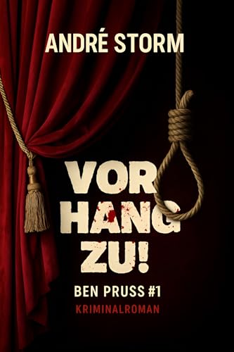 Vorhang zu!: Cozy-Krimi aus dem Ruhrgebiet – Der erste Fall für Privatdetektiv Ben Pruss