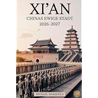 Xi'an: Chinas Ewige Stadt 2026&ndash;2027