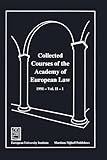 Collected Courses of the Academy of European Law/Recueil des Cours de l'Academie de Droit Europeen (Collected Courses of European Law)